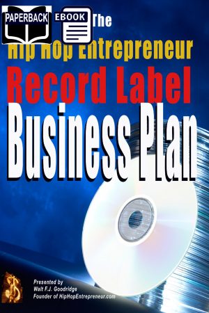 The Hip Hop Entrepreneur™ Record Label Business Plan