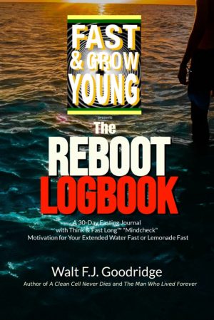 The Fast & Grow Young™ Reboot Logbook! (Created for use in the real world)