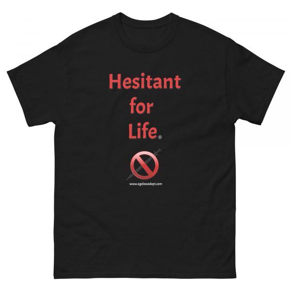 Hesitant for Life. Unisex classic tee